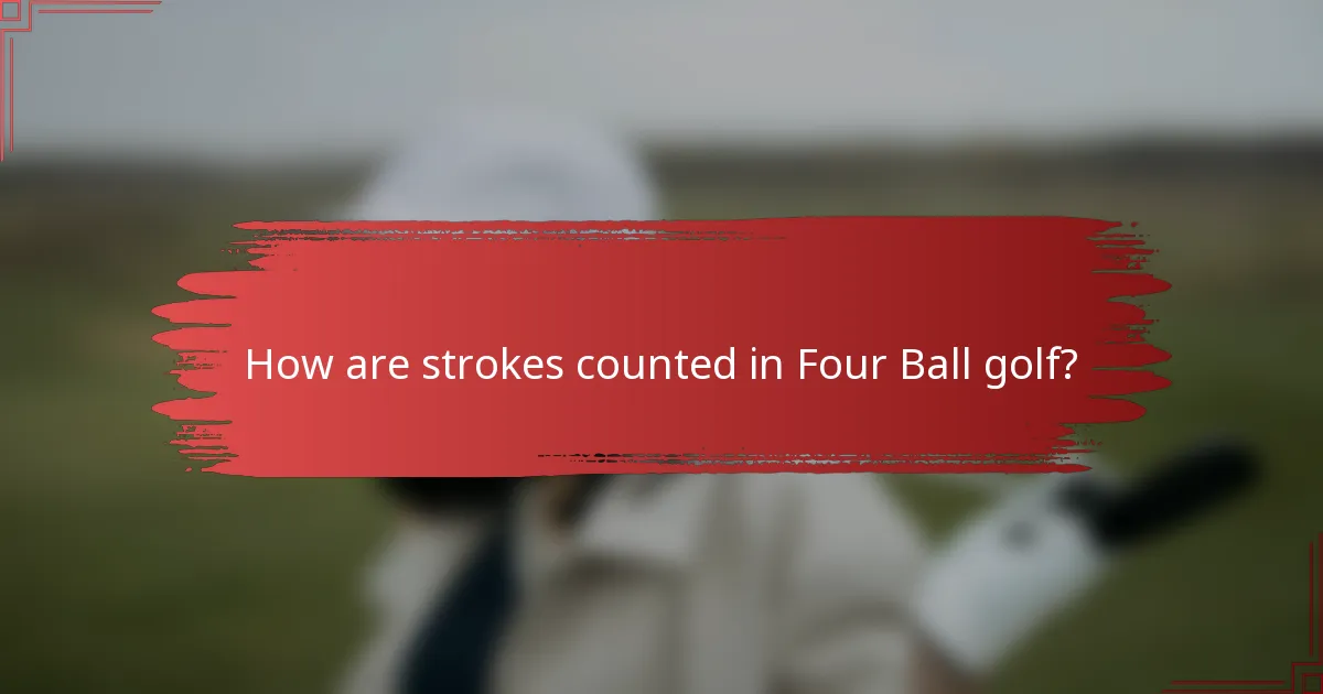 How are strokes counted in Four Ball golf?