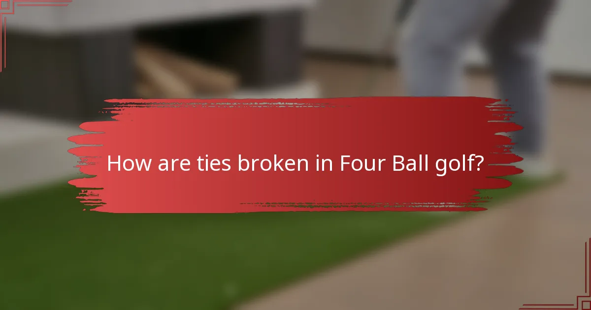 How are ties broken in Four Ball golf?