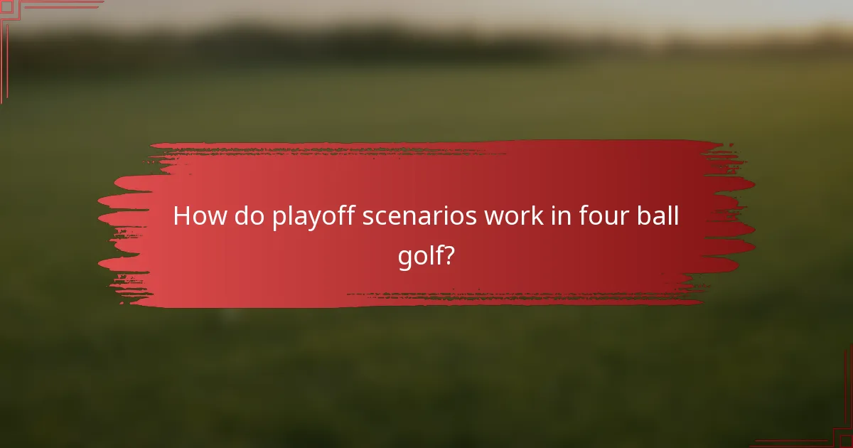 How do playoff scenarios work in four ball golf?