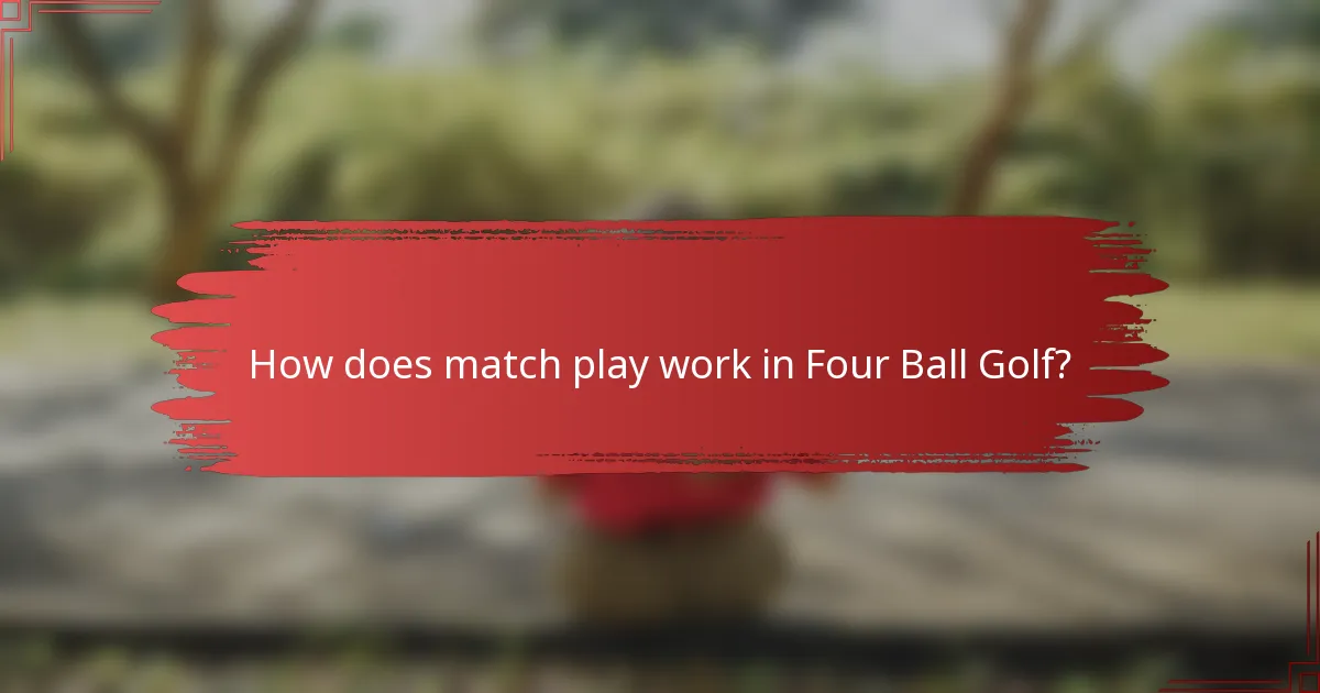 How does match play work in Four Ball Golf?