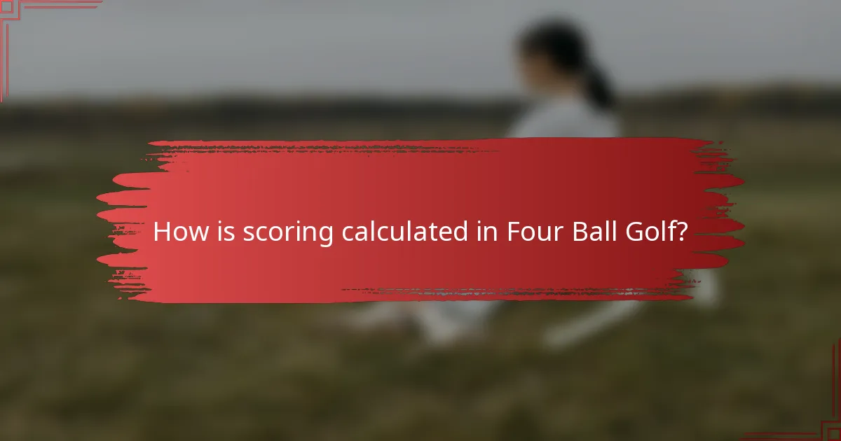 How is scoring calculated in Four Ball golf?