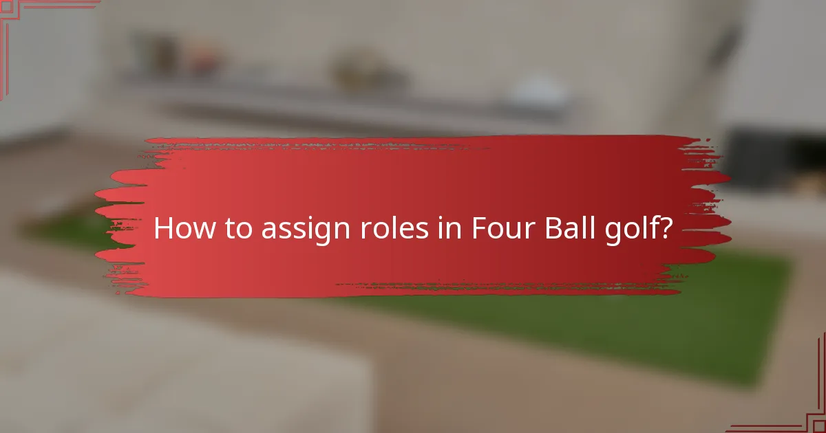 How to assign roles in Four Ball golf?