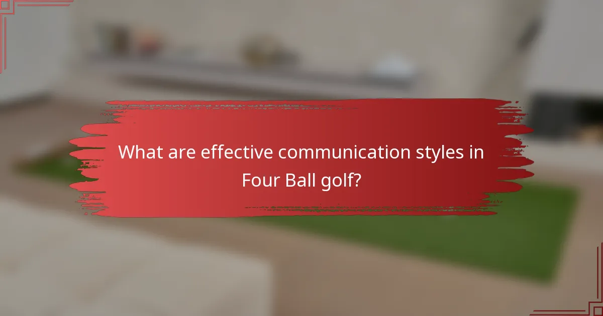 What are effective communication styles in Four Ball golf?