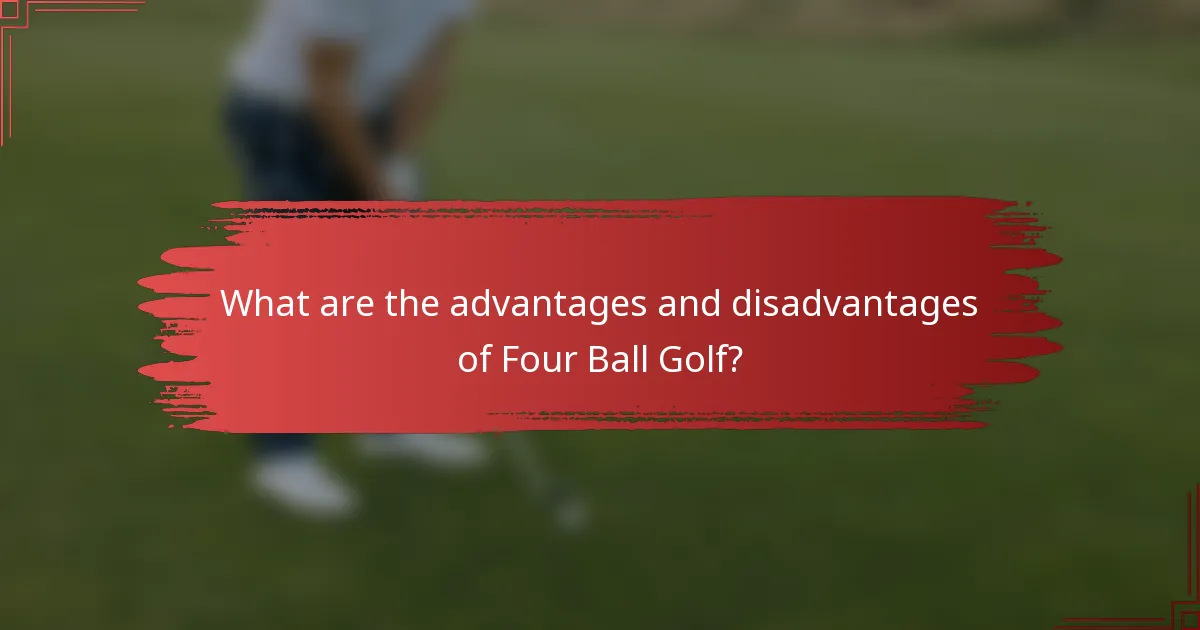 What are the advantages and disadvantages of Four Ball Golf?