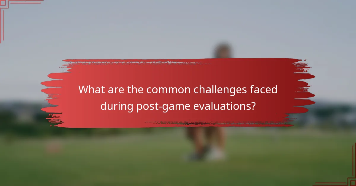 What are the common challenges faced during post-game evaluations?