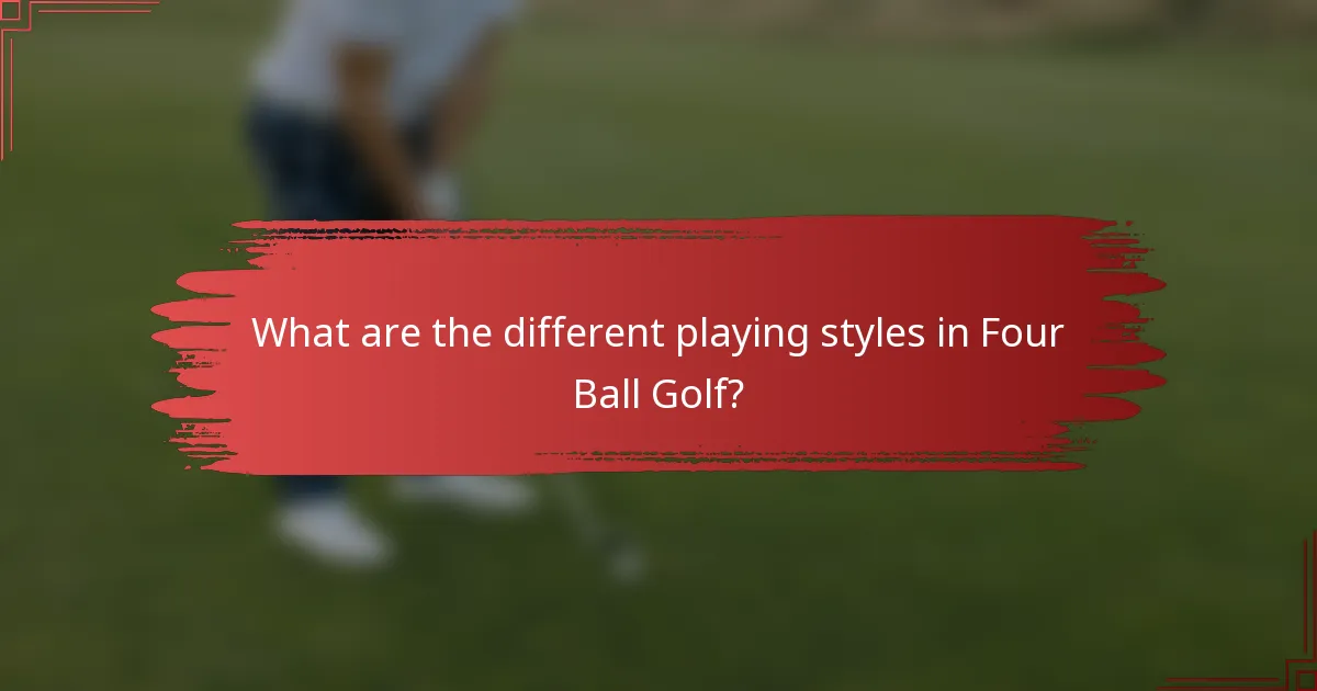 What are the different playing styles in Four Ball Golf?