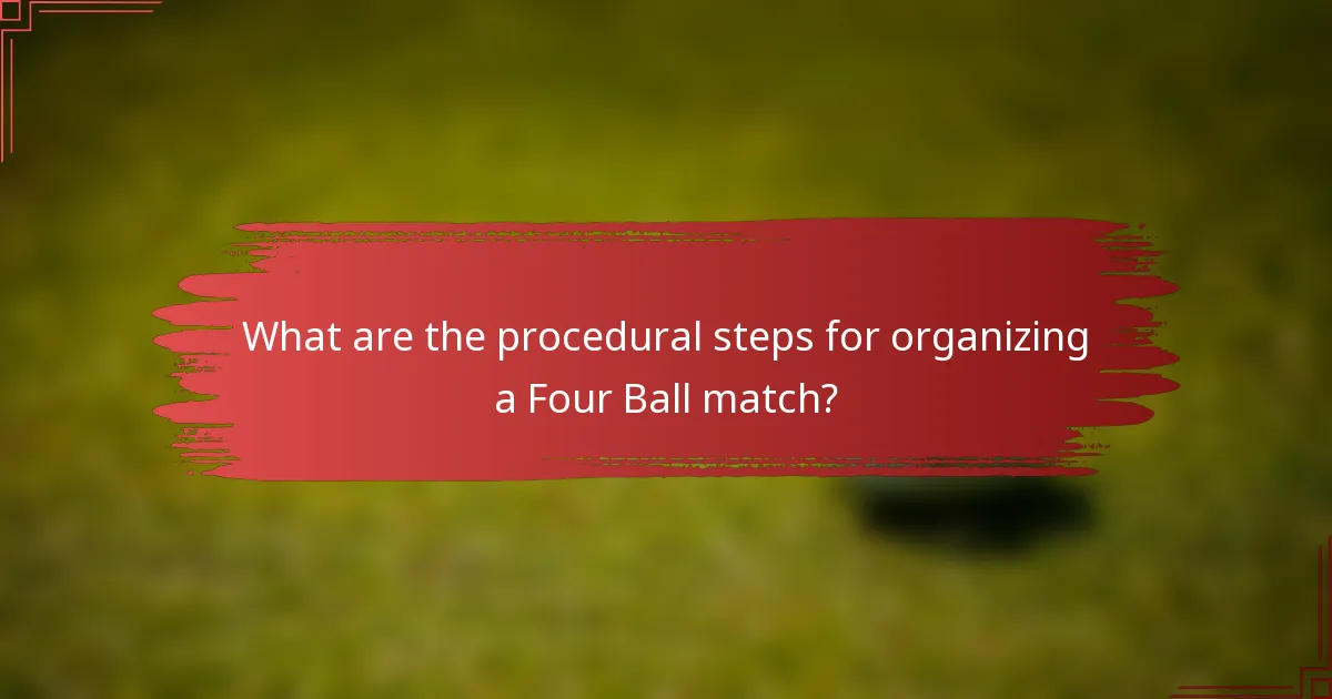 What are the procedural steps for organizing a Four Ball match?