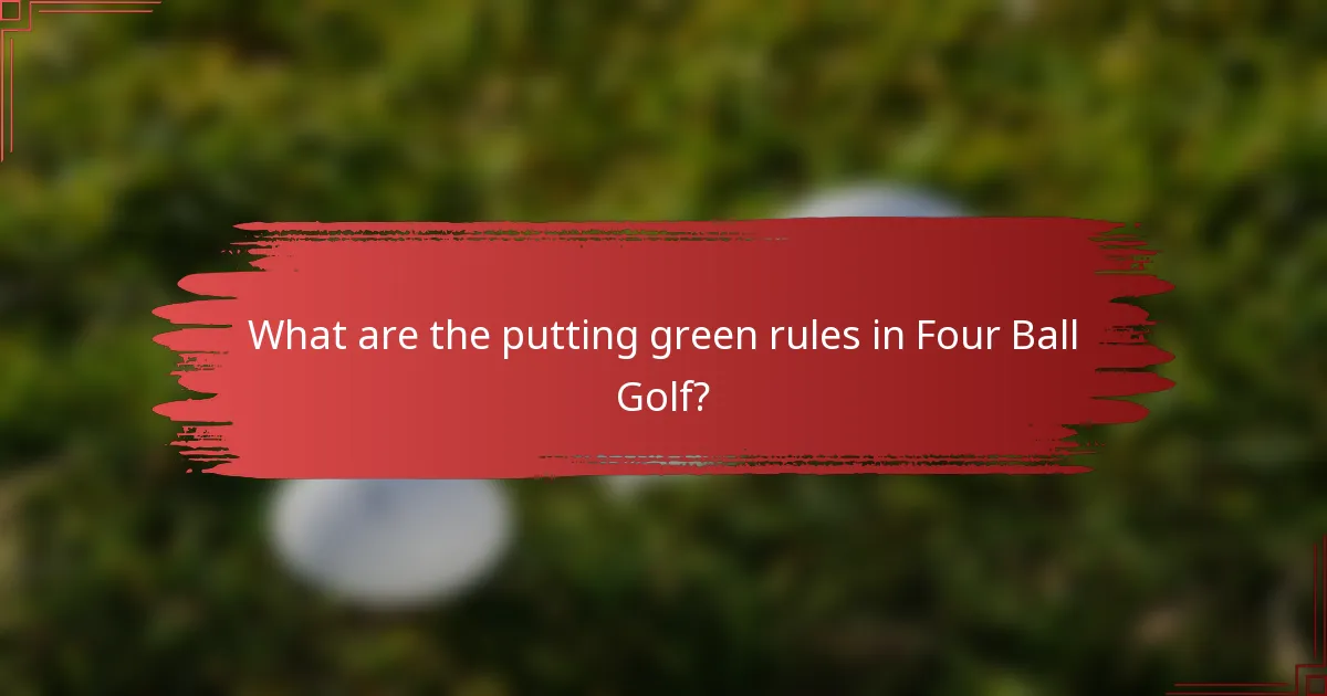What are the putting green rules in Four Ball Golf?