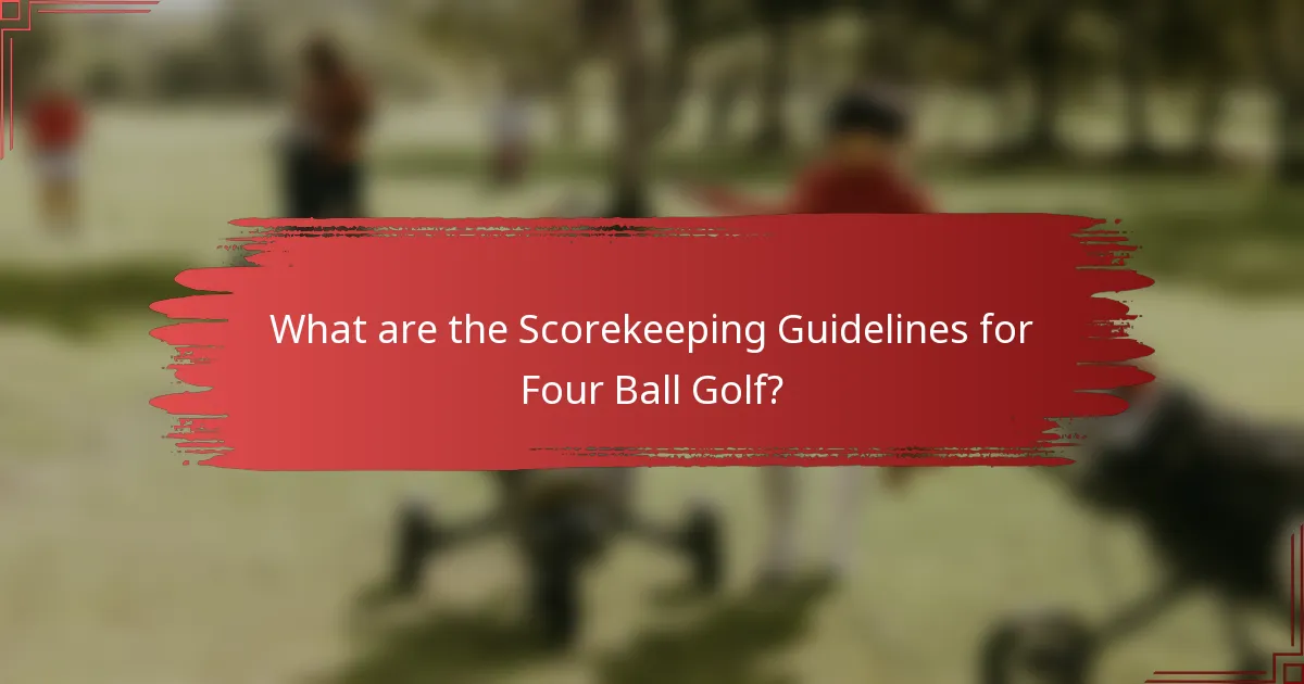 What are the Scorekeeping Guidelines for Four Ball Golf?
