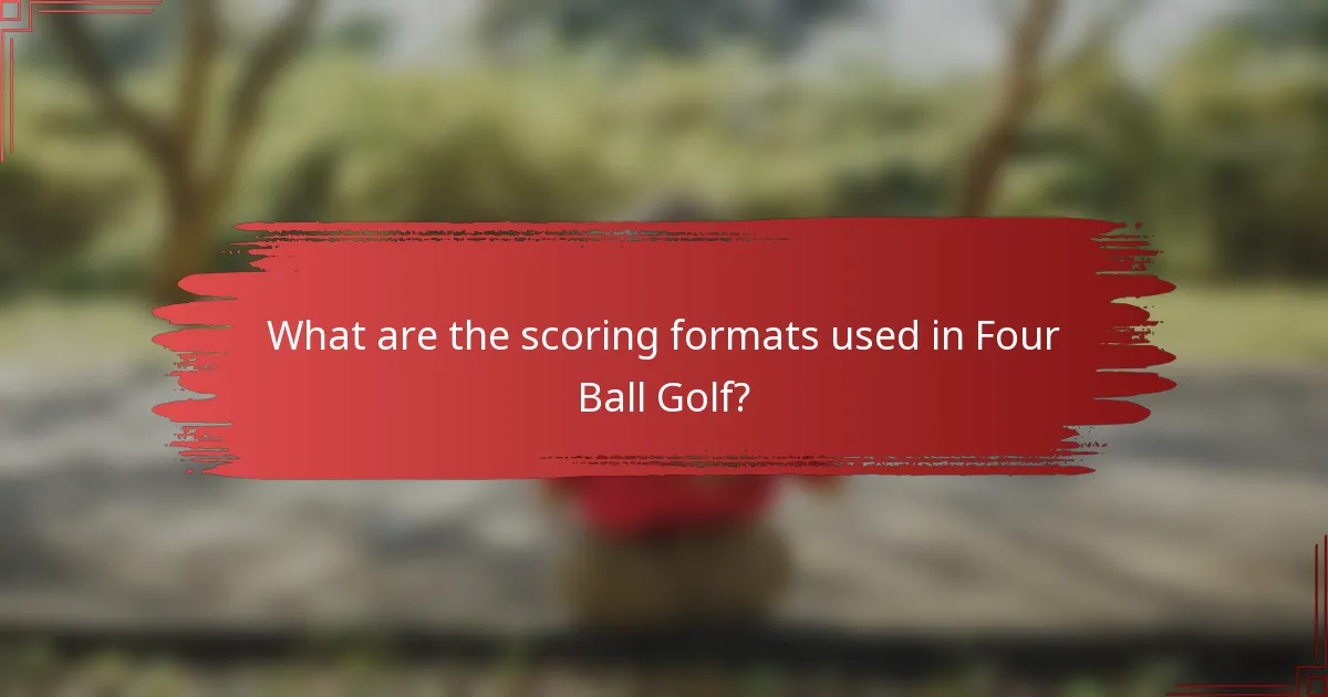 What are the scoring formats used in Four Ball Golf?