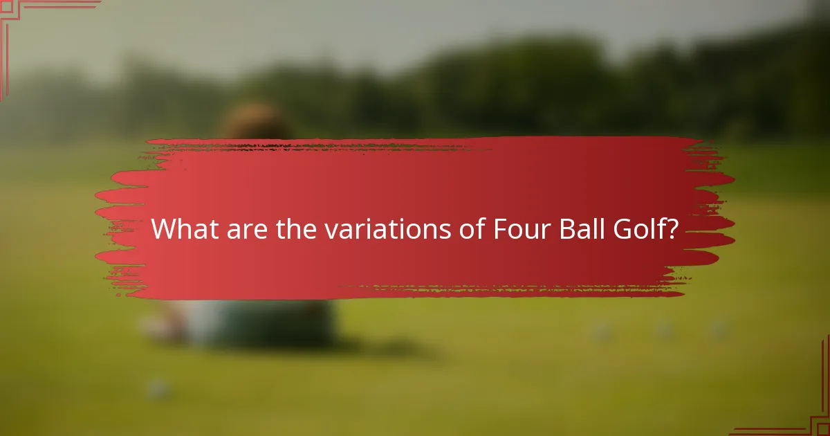 What are the variations of Four Ball Golf?