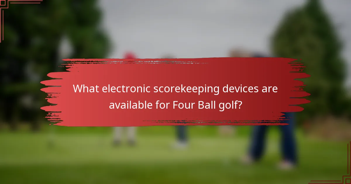 What electronic scorekeeping devices are available for Four Ball golf?