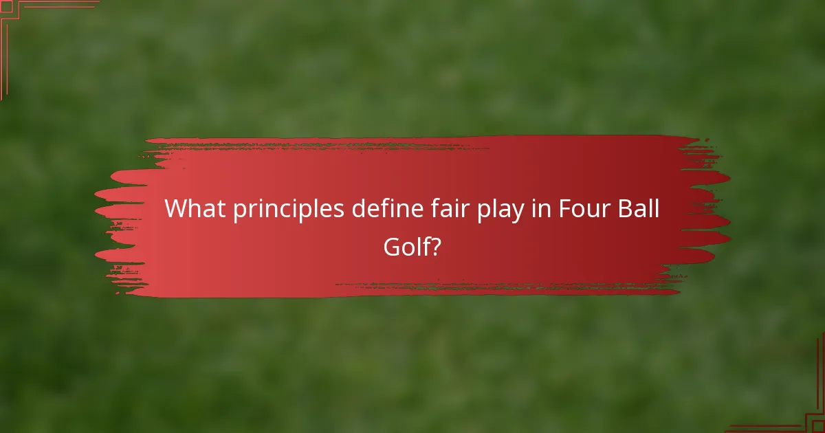 What principles define fair play in Four Ball Golf?