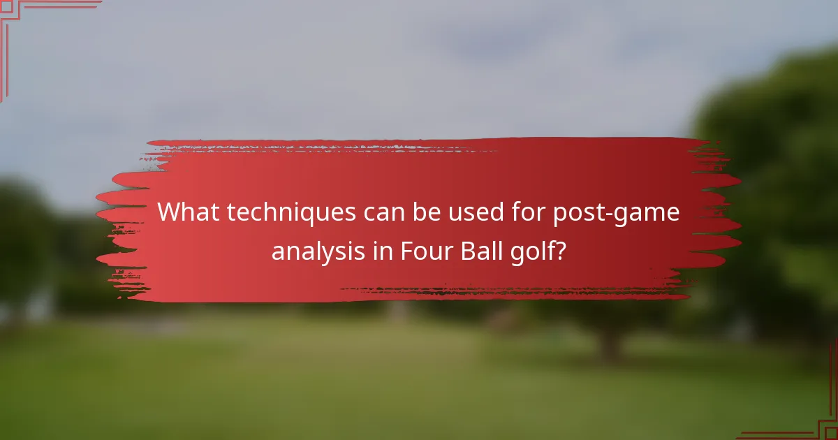 What techniques can be used for post-game analysis in Four Ball golf?