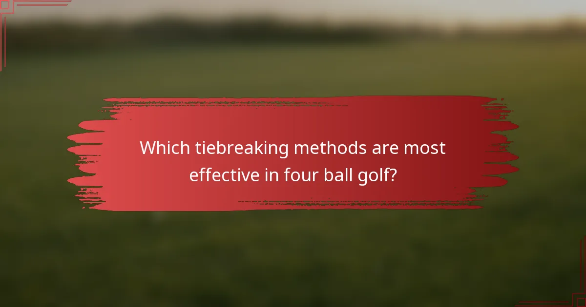 Which tiebreaking methods are most effective in four ball golf?